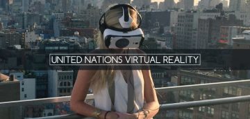 United Nations Introduces a New Virtual Reality App for Global Stories