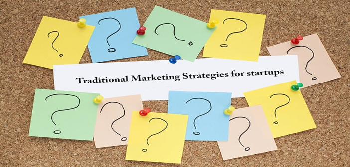Traditional Marketing Methods For Your Start-Up That Still Work