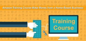Amazon Training Course Make Money from a Home-Based Business