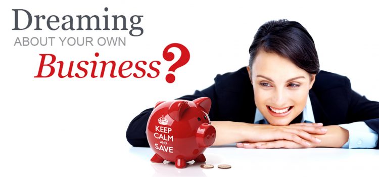 Dreaming of Starting Your Own Business